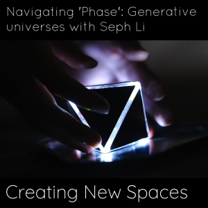 08 Navigating Phase Generative universes with Seph Li cover1