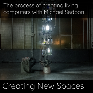 The process of creating living computers with Michael Sedbon