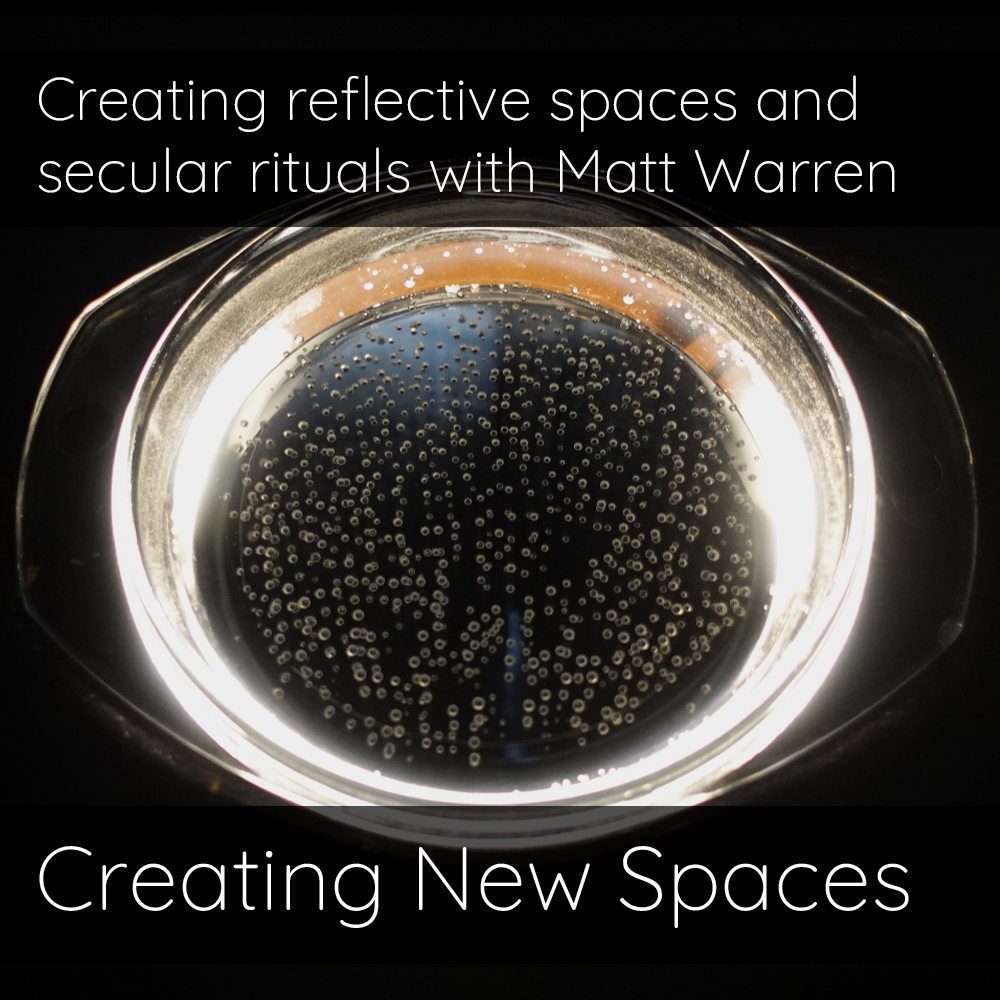 Creating reflective spaces and secular rituals with Matt Warren
