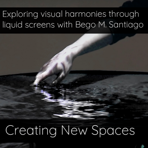 017 Exploring visual harmonies through liquid screens with Bego M. Santiago