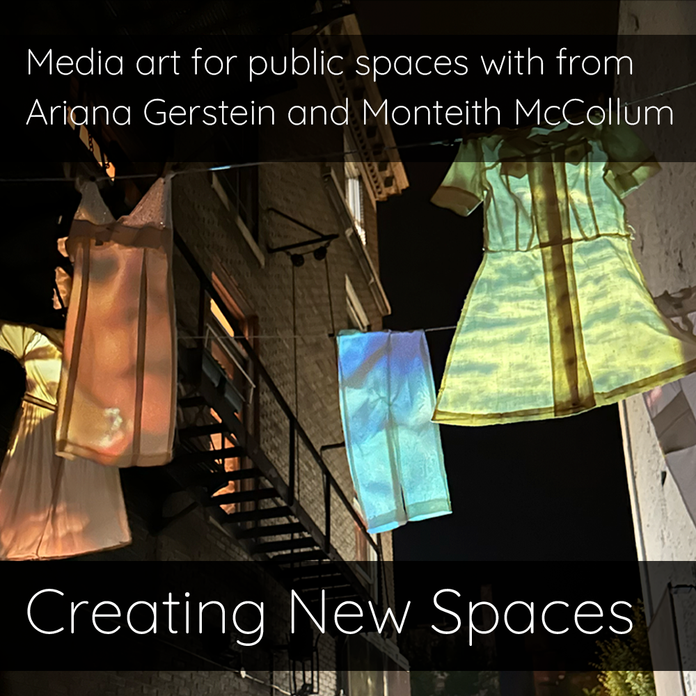  Media art for public spaces with from Ariana Gerstein and ​Monteith McCollum
