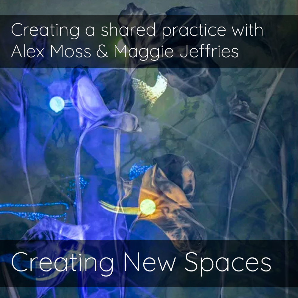  Creating a shared practice with Alex Moss & Maggie Jeffries